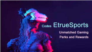 ETrueSports Codes : Unlock Exclusive Gaming Rewards